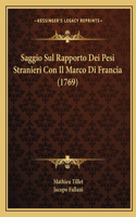 Saggio Sul Rapporto Dei Pesi Stranieri Con Il Marco Di Francia (1769)