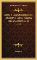 Diatribe In Dissertationem Historico-Criticam De S. Ladislao Hungariae Rege, Ab Antonio Ganoczy (1777)