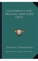 Calisthenics And Drilling Simplified (1875)