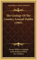 The Geology Of The Country Around Dublin (1903)