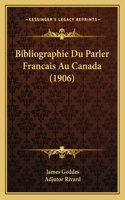 Bibliographie Du Parler Francais Au Canada (1906)