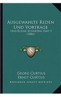 Ausgewahlte Reden Und Vortrage: Und Kleine Schriften, Part 2 (1886)