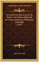 Overzicht Van Het Leven En de Werken Van Willem Bilderdijk En Vrouwe Katharina Wilhelmina Bilderdijk (1854)