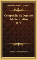 Compendio de Derecho Administrativo (1875)