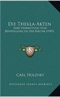 Thekla-Akten: Ihre Verbreitung Und Beurteilung In Der Kirche (1905)(German)