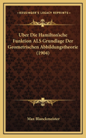 Uber Die Hamilton'sche Funktion ALS Grundlage Der Geometrischen Abbildungstheorie (1904)