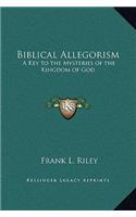 Biblical Allegorism: A Key to the Mysteries of the Kingdom of God