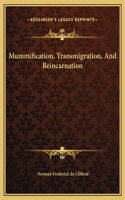 Mummification, Transmigration, And Reincarnation