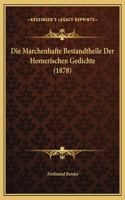 Die Marchenhafte Bestandtheile Der Homerischen Gedichte (1878)