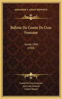 Bulletin Du Comite De L'Asie Francaise