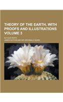 Theory of the Earth, with Proofs and Illustrations; In Four Parts Volume 3