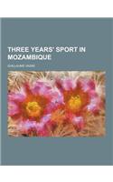 Three Years' Sport in Mozambique: (English)