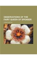 Observations of the Fairy Queen of Spenser