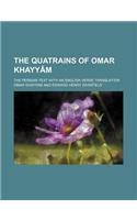 The Quatrains of Omar Khayy M; The Persian Text with an English Verse Translation