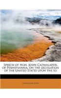 Speech of Hon. John Cadwalader, of Pennsylvania, on the Legislation of the United States Upon the Su