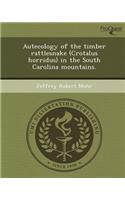 Autecology of the Timber Rattlesnake (Crotalus Horridus) in the South Carolina Mountains