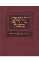 Panegyricus Divo Ladislao, Jure, Bello, Pace, Regi Hungariae Apostolico