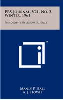 Prs Journal, V21, No. 3, Winter, 1961: Philosophy, Religion, Science