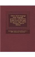 Aldine Third Language Book; Language, Grammar, Composition, Grades Seven and Eight and Junior High Schools