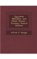 Egyptian Melodies, and Other Poems