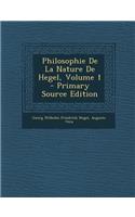 Philosophie De La Nature De Hegel, Volume 1