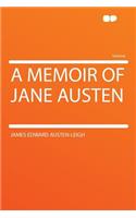A Memoir of Jane Austen: (HardPress Classics)