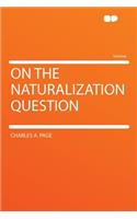 On the Naturalization Question