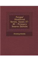 Fergus' Historical Series, Issues 27-30 - Primary Source Edition