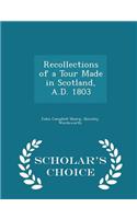 Recollections of a Tour Made in Scotland, A.D. 1803 - Scholar's Choice Edition