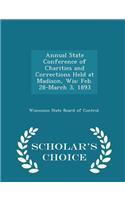 Annual State Conference of Charities and Corrections Held at Madison, Wis: Feb. 28-March 3, 1893 - Scholar's Choice Edition