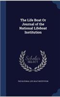 The Life Boat or Journal of the National Lifeboat Institution