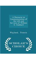A Discourse in Commemoration of the Life and Services of William G. Goddard - Scholar's Choice Edition