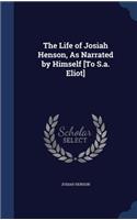 Life of Josiah Henson, As Narrated by Himself [To S.a. Eliot]