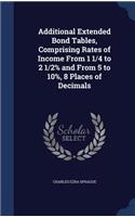 Additional Extended Bond Tables, Comprising Rates of Income From 1 1/4 to 2 1/2% and From 5 to 10%, 8 Places of Decimals: (English)