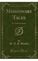 Missionary Tales: For Little Listeners (Classic Reprint)