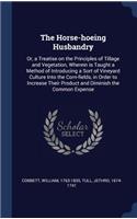 The Horse-hoeing Husbandry