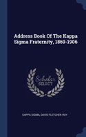 Address Book Of The Kappa Sigma Fraternity, 1869-1906