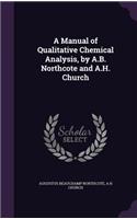 A Manual of Qualitative Chemical Analysis, by A.B. Northcote and A.H. Church