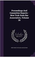 Proceedings and Committee Reports - New York State Bar Association, Volume 26