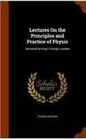 Lectures On the Principles and Practice of Physic