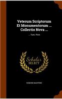 Veterum Scriptorum Et Monumentorum ... Collectio Nova ...: ... Tom. Prim