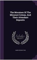 The Moraines Of The Missouri Coteau, And Their Attendant Deposits