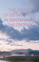 Ethics of Detachment in Santayana's Philosophy