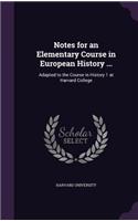 Notes for an Elementary Course in European History ...