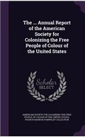 The ... Annual Report of the American Society for Colonizing the Free People of Colour of the United States