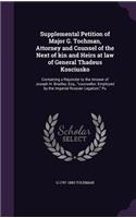 Supplemental Petition of Major G. Tochman, Attorney and Counsel of the Next of kin and Heirs at law of General Thadeus Kosciusko: Containing a Rejoinder to the Answer of Joseph H. Bradley, Esq., "counsellor, Employed by the Imperial Russian Legation," Pu(English)