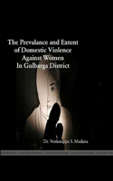 Prevalence and Extent of Domestic Violence Against Women in Gulbarga District