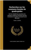 Recherches Sur Les Ossemens Fossiles de Quadrupedes