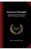 Exercises in Old English: Based Upon the Prose Texts of the Author's First Book in Old English