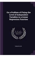 On a Problem of Fixing the Level of Independent Variables in a Linear Regression Function